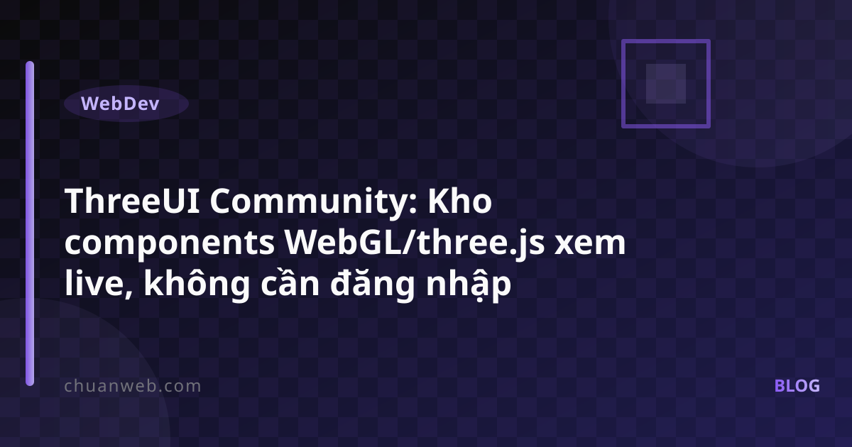 ThreeUI Community: Kho components WebGL/three.js xem live, không cần đăng nhập