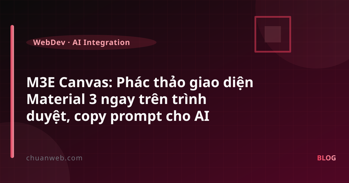 M3E Canvas: Phác thảo giao diện Material 3 ngay trên trình duyệt, copy prompt cho AI