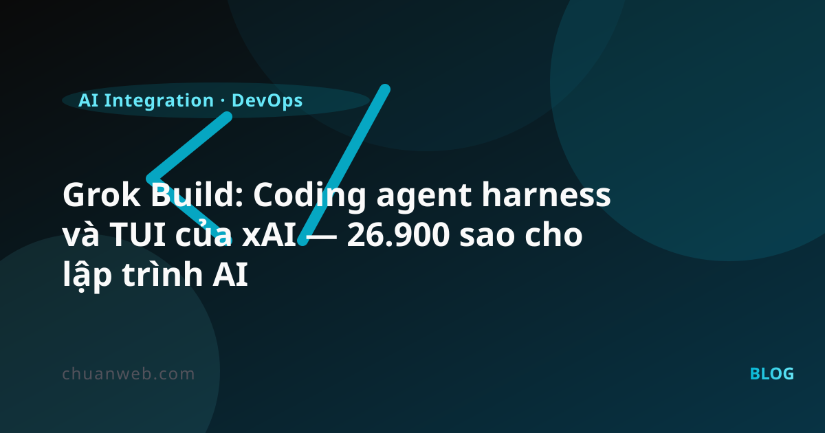 Grok Build: Coding agent harness và TUI của xAI — 26.900 sao cho lập trình AI