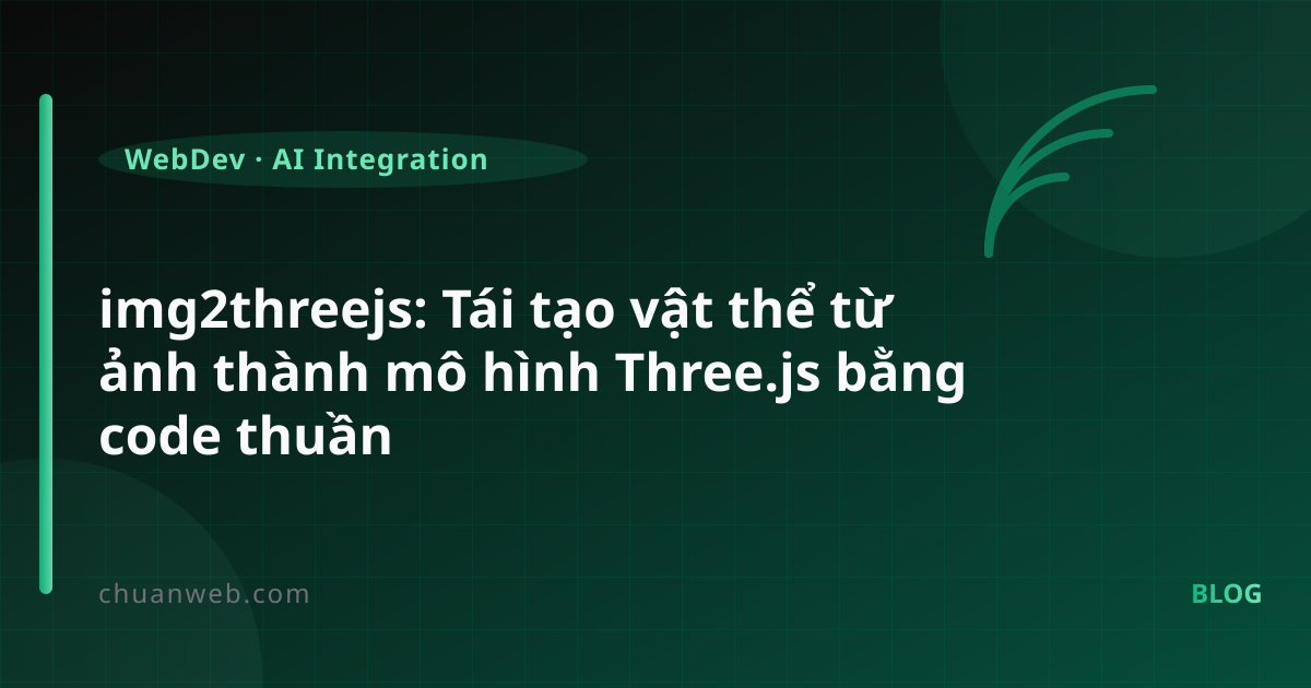img2threejs: Tái tạo vật thể từ ảnh thành mô hình Three.js bằng code thuần