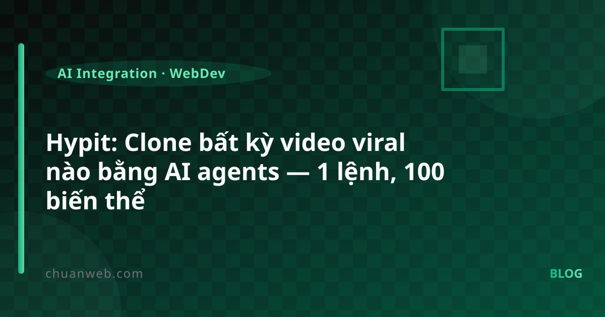 Hypit: Clone bất kỳ video viral nào bằng AI agents — 1 lệnh, 100 biến thể