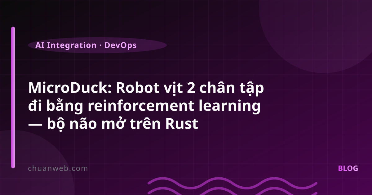 MicroDuck: Robot vịt 2 chân tập đi bằng reinforcement learning — bộ não mở trên Rust