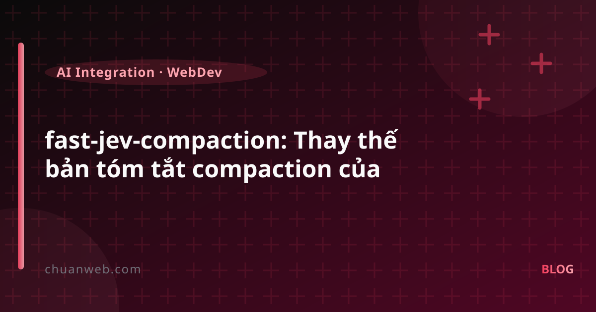 fast-jev-compaction: Thay thế bản tóm tắt compaction của Claude Code bằng 'quyết định Jev'