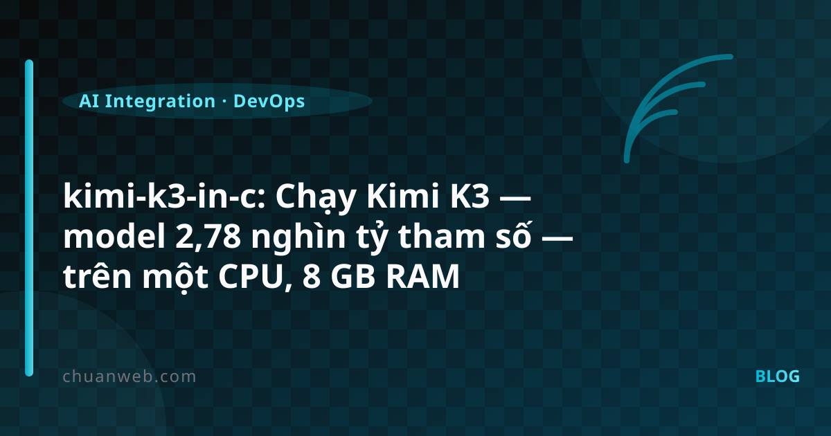 kimi-k3-in-c: Chạy Kimi K3 — model 2,78 nghìn tỷ tham số — trên một CPU, 8 GB RAM