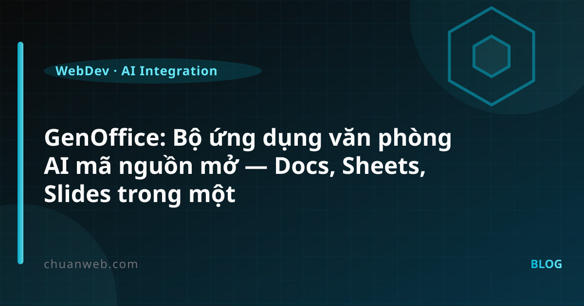 GenOffice: Bộ ứng dụng văn phòng AI mã nguồn mở — Docs, Sheets, Slides trong một