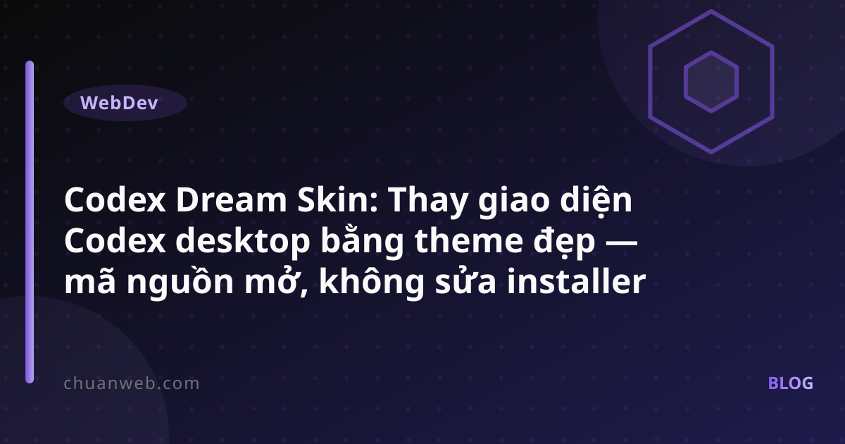 Codex Dream Skin: đổi giao diện Codex không sửa installer