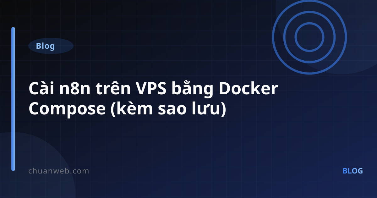 Cài n8n trên VPS bằng Docker Compose (kèm sao lưu)
