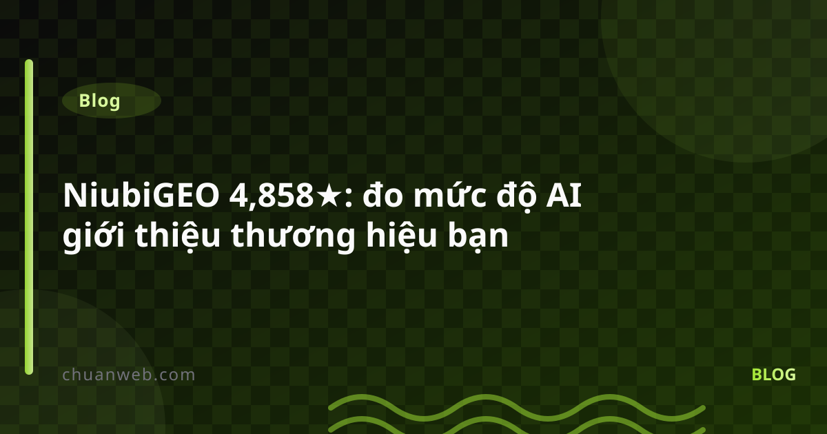 NiubiGEO 4,858★: đo mức độ AI giới thiệu thương hiệu bạn
