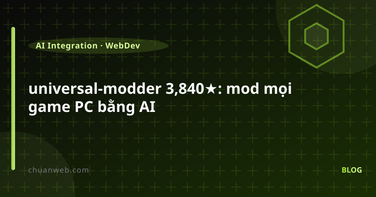 universal-modder 3,840★: mod mọi game PC bằng AI