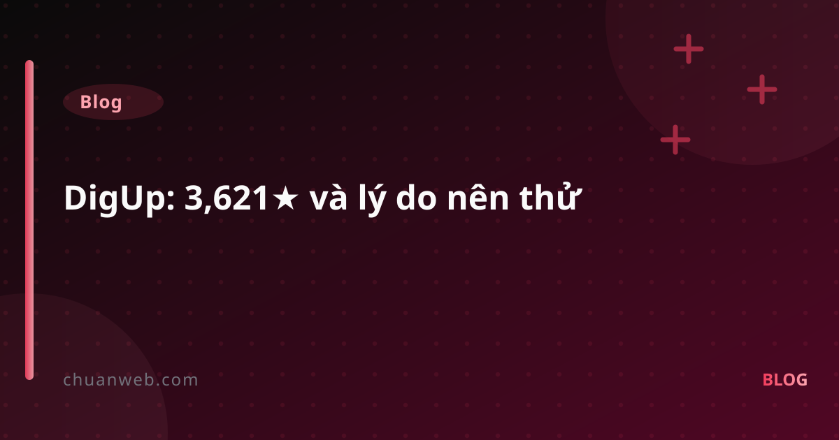 DigUp: 3,621★ và lý do nên thử