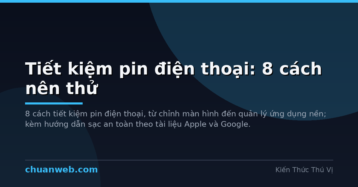 Tiết kiệm pin điện thoại: 8 cách nên thử